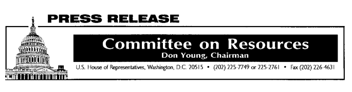 Press Release, Committee on Resources, U.S. Congress